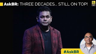 #AskBR On AR Rahman - THREE DECADES... STILL ON TOP!