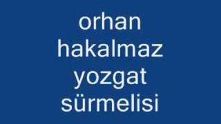 orhan hakalmaz yozgat sürmelisi