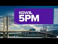 KGW Forecast 5 P M Sunday July 20 2025 KGW Forecast 5 P M Sunday July 20 2025