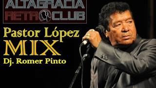 PASTOR LOPEZ MIX (Dj Romer Pinto) ALTAGRACIA RETRO CLUB