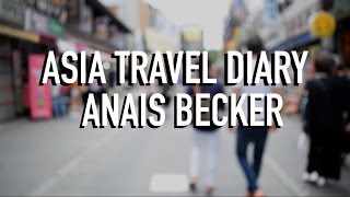 Asia Travel Diary  |  Anais Becker