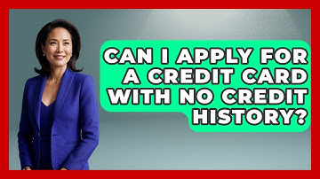 Can I Apply For A Credit Card With No Credit History? - Your Guide to Budgeting