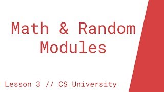 Math and Random Modules (Lesson 3 Aside // CS University)