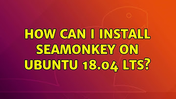 Ubuntu: How can I install Seamonkey on Ubuntu 18.04 LTS?