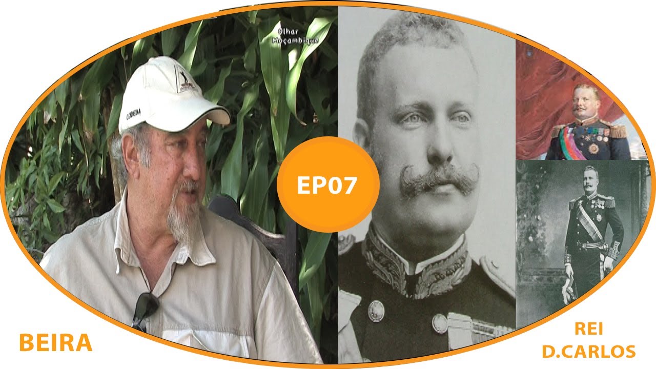 Episódio 07 - Neto bastardo do Rei D. Carlos - Beira Moçambique