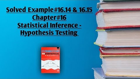 Solved Example#16.14 & 16.15 ||Chapter#16 ||Hypothesis Testing