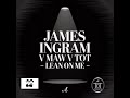 Masters At Work v James Ingram v TOT - Lean On Me