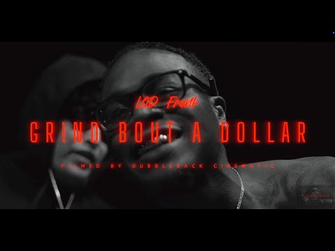 LOD Frank - Grind Bout A Dollar - Shot By: DubbleBack Cinematic