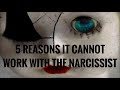 5 Reasons It Cannot Work With The Narcissist