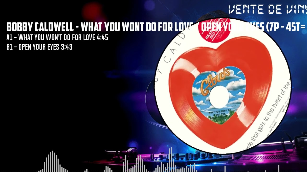 Bobby Caldwell - What You Wont Do For Love / Open Your Eyes (7p