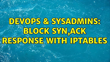 DevOps & SysAdmins: Block SYN,ACK response with iptables