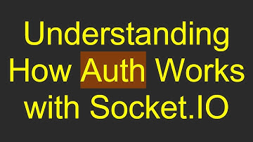 Understanding How Auth Works with Socket.IO