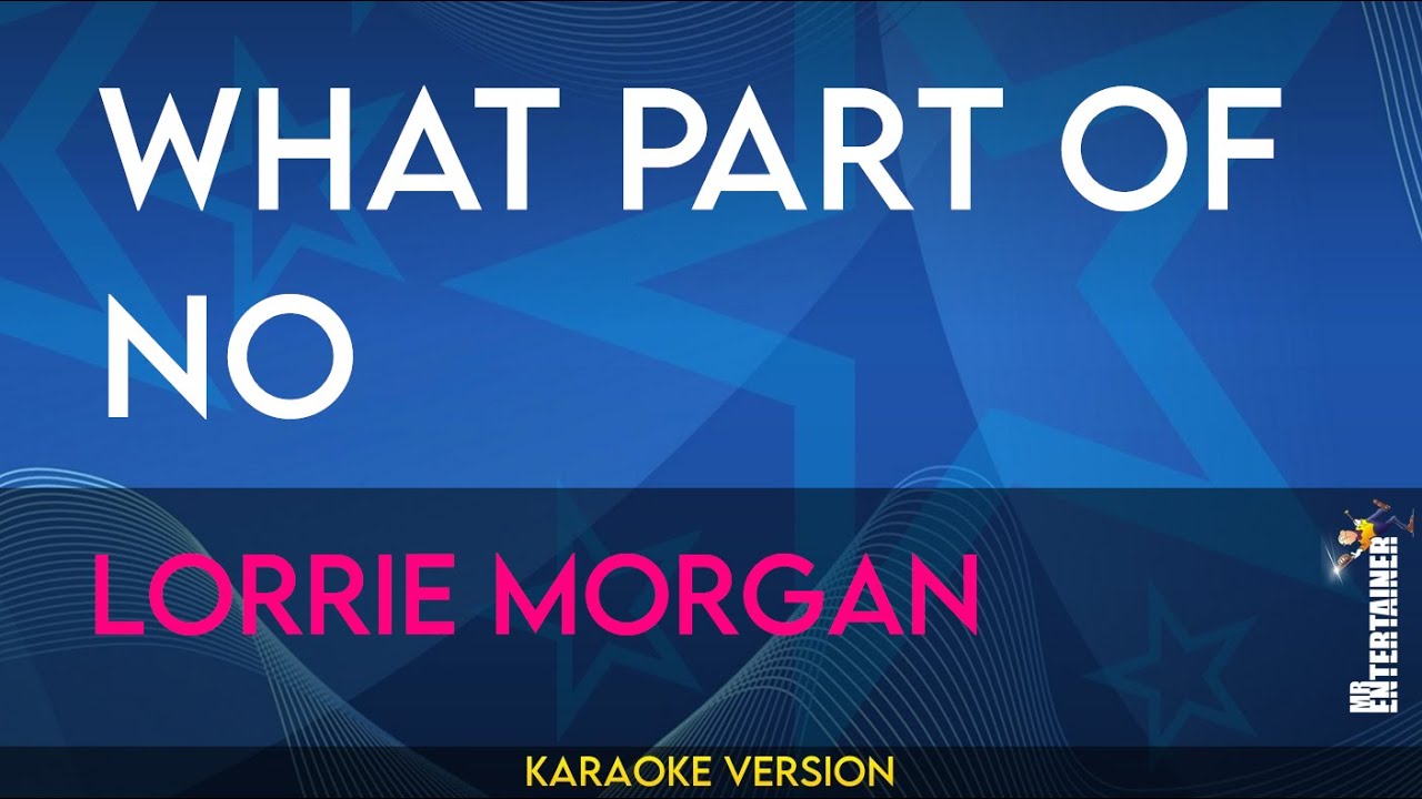 What Part Of No - Lorrie Morgan (KARAOKE)