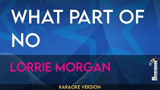 What Part Of No - Lorrie Morgan (KARAOKE)