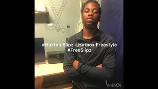 #Hoxton Slipz - Hotbox Freestyle #FreeSlipz