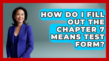 How Do I Fill Out The Chapter 7 Means Test Form? - Your Bankruptcy Advisors