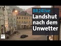 BR24live: Landshuter Innenstadt nach Unwetter unter Wasser | BR24