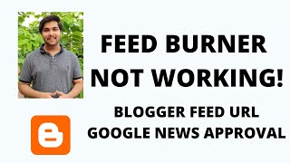 Blogger Feed Url for Google news Publisher Solution | Feedburner not working | Mr Programmer