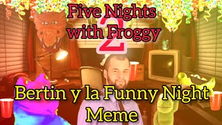 Bertin y la Funny Night - Five Nights with Froggy 2 - Meme de Dōkeshi3001