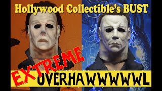EXTREME OVERHAUL Hollywood Collectibles Michael Myers bust