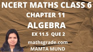 NCERT MATHS CLASS 6 CHAPTER 11 EXERCISE 11.5 QUESTION 2 | MATHS GRADE | MAMTA MUND | ALGEBRA