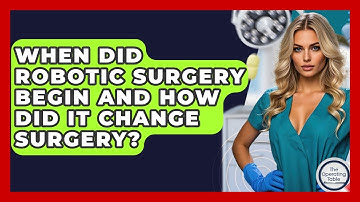 When Did Robotic Surgery Begin And How Did It Change Surgery? - The Operating Table