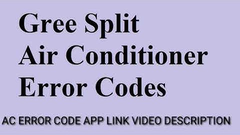 Gree Split Air Conditioner Error Code Update By All Error Code