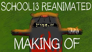 SCHOOL13 REANIMATED/MAKING OF