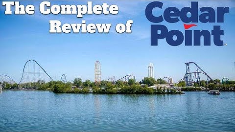 The Complete Review and Guide to Cedar Point - Everything You Need to Know
