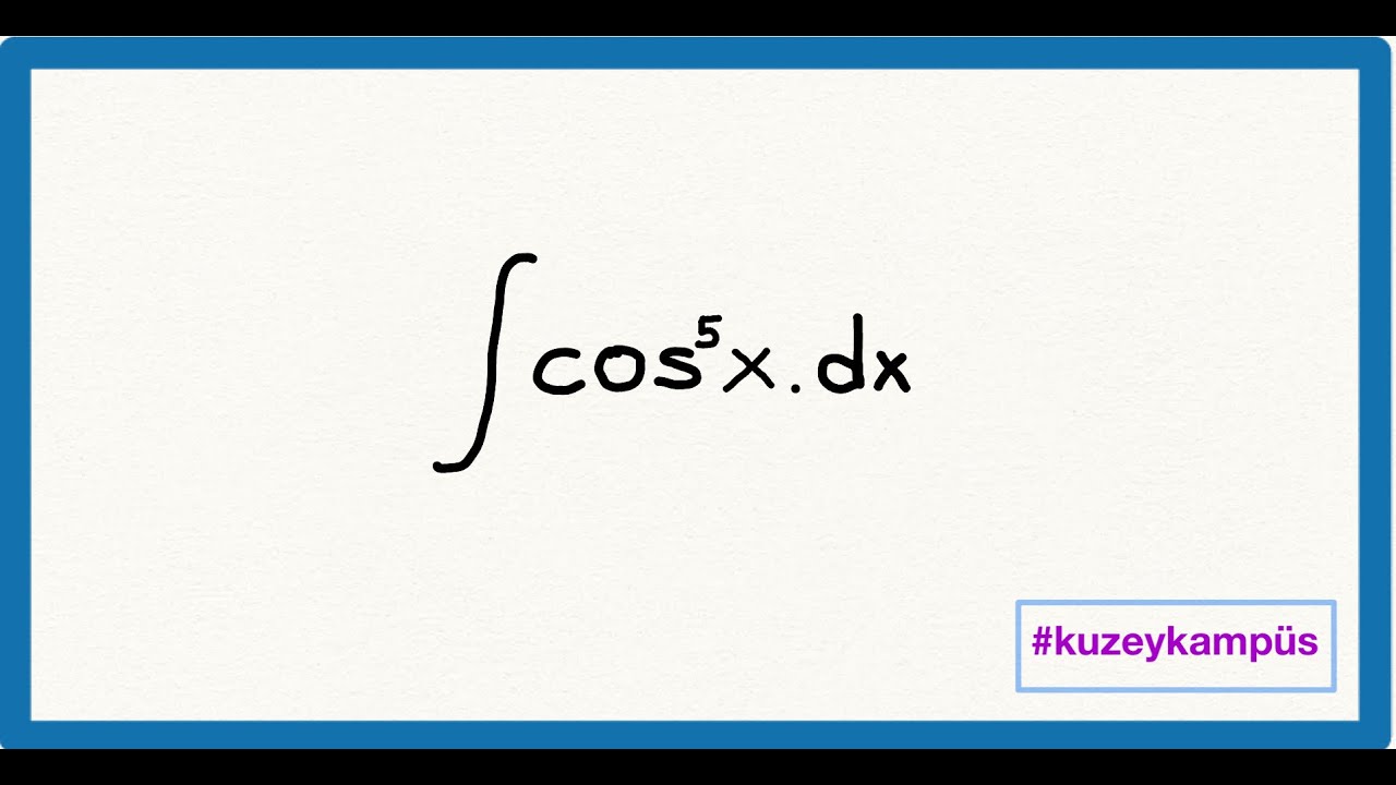 Integral Cos 5 X Dx Soru z m YouTube Integral Cos 5 X Dx Soru z m YouTube