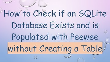 How to Check if an SQLite Database Exists and is Populated with Peewee without Creating a Table
