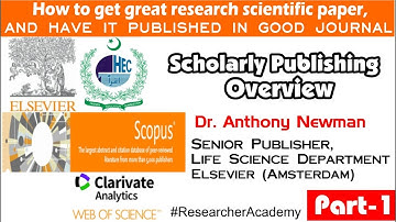Scholarly Publishing Overview | Dr. Anthony Newman | Elsevier |  Part-1