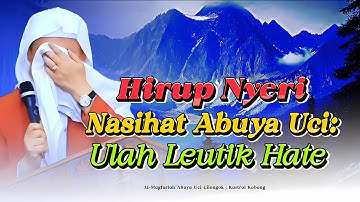 Hirup Nyeuri? Nasihat Abuya Uci: Ulah Letik Hate