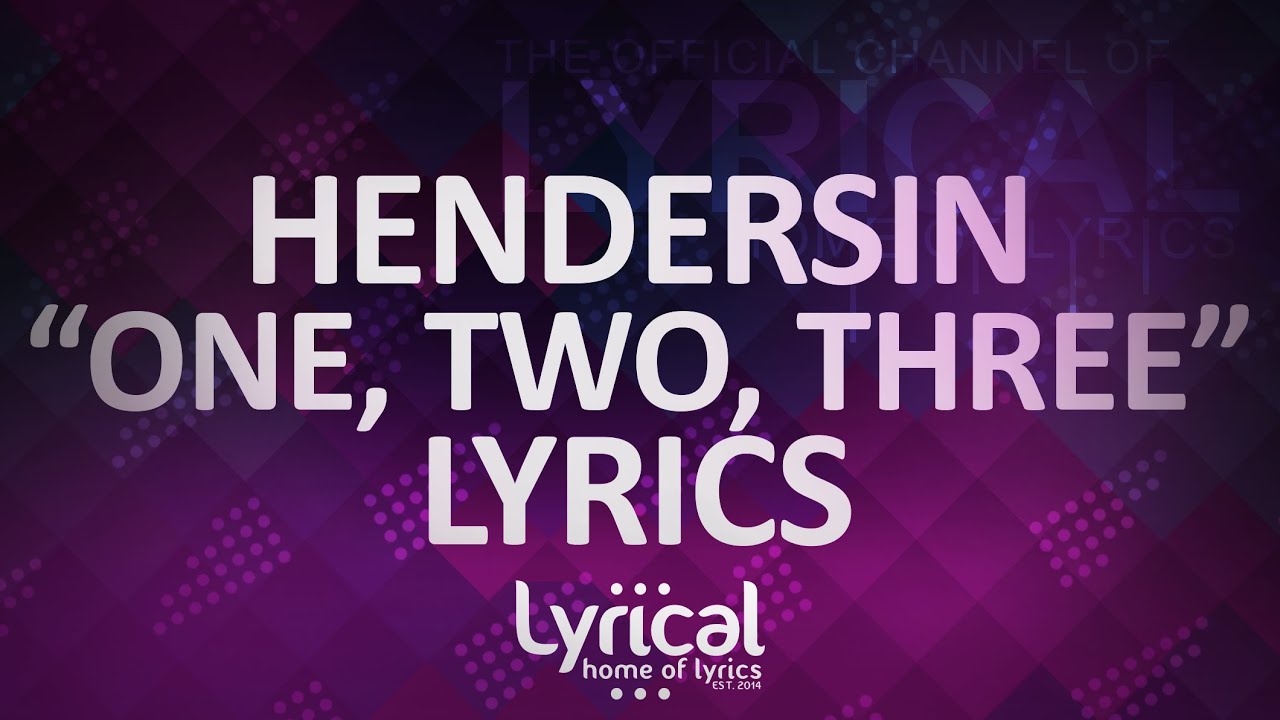 Hendersin One Two Three Lyrics Youtube