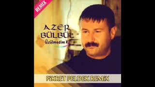 Azer Bülbül - Üzülmedim Ki (Fikret Peldek Remix) 2017 Resimi