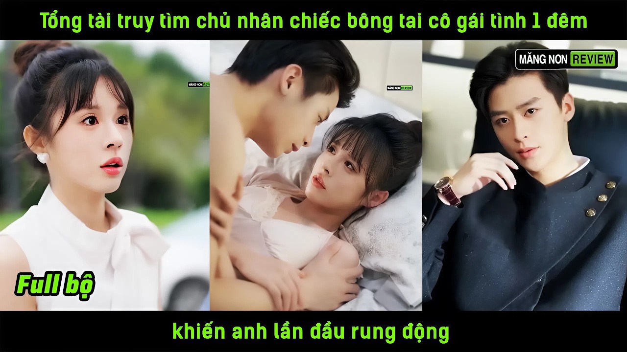 Tổng tài truy tìm chủ nhân chiếc bông tai cô gái tình 1 đêm khiến anh lần đầu rung động