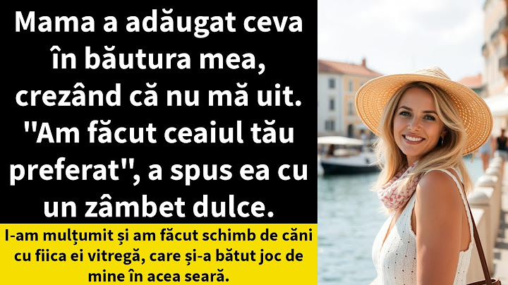 Mama a adăugat ceva în băutura mea, crezând că nu mă uit. "Am făcut ceaiul tău preferat",
