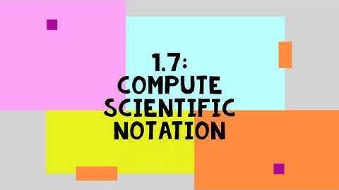 1.7: Compute Scientific Notation