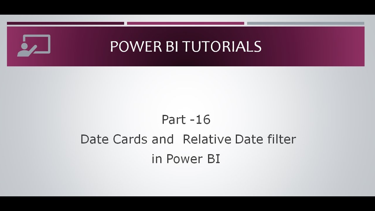 Part 16 Date Cards And Relative Date Time Filter In Power BI Power Part 16 Date Cards And Relative Date Time Filter In Power BI Power