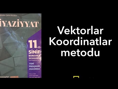 ✅️Vektorlar.Koordinatlar metodu.Guven 11 ci sinif .#sertifikasiya2024.iki noqte arasinda mesafe .