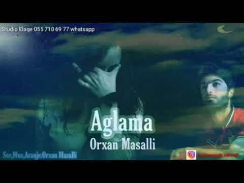 Orxan Masalli Aglama (official vidio)