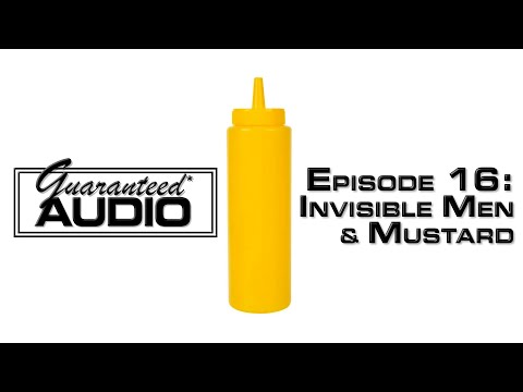 Guaranteed* Audio Episode 16 | Invisible Men & Mustard