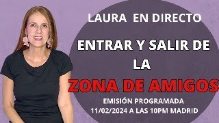 Laura en 🎤DIRECTO: Entrar y Salir de la ZONA DE AMIGOS