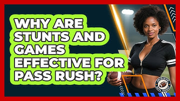 Why Are Stunts And Games Effective For Pass Rush? - Gridiron Data Digest