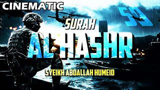 CINEMATIC - SURAH AL HASHR - ABDALLAH HUMEID - FULL CHAPTER