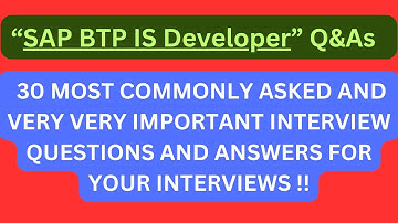 "SAP BTP IS Developer Interview Q&As", Most Asked Interview Q&As for "SAP BTP IS Developer" Roles !!