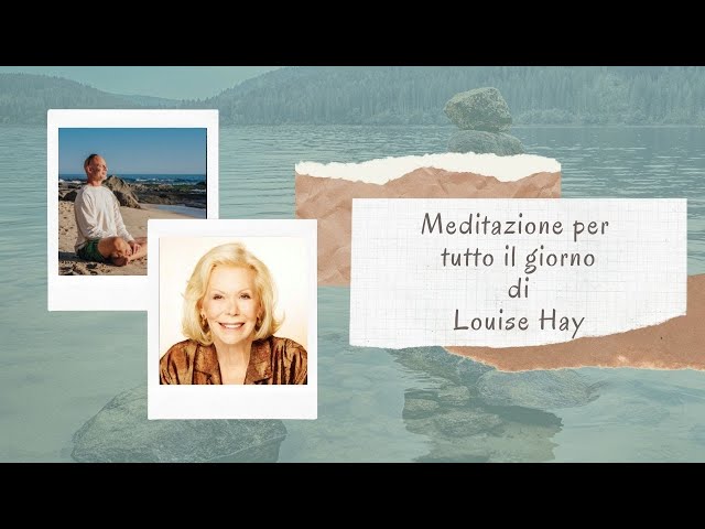 Louise Hay, Meditazione per tutto il giorno (Iscrivetevi!) class=