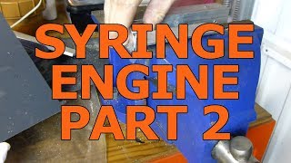 Home Machine Shop Project: Syringe Engine Part 2