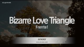 Frente!-Bizarre Love Triangle (Karaoke Version)
