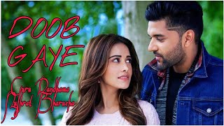 Doob Gaye (Official Video) Guru Randhawa | Nushrat Bharucha | Jaani, B Praak | Remo D | Bhushan K